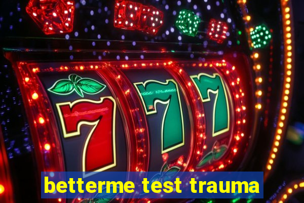 betterme test trauma